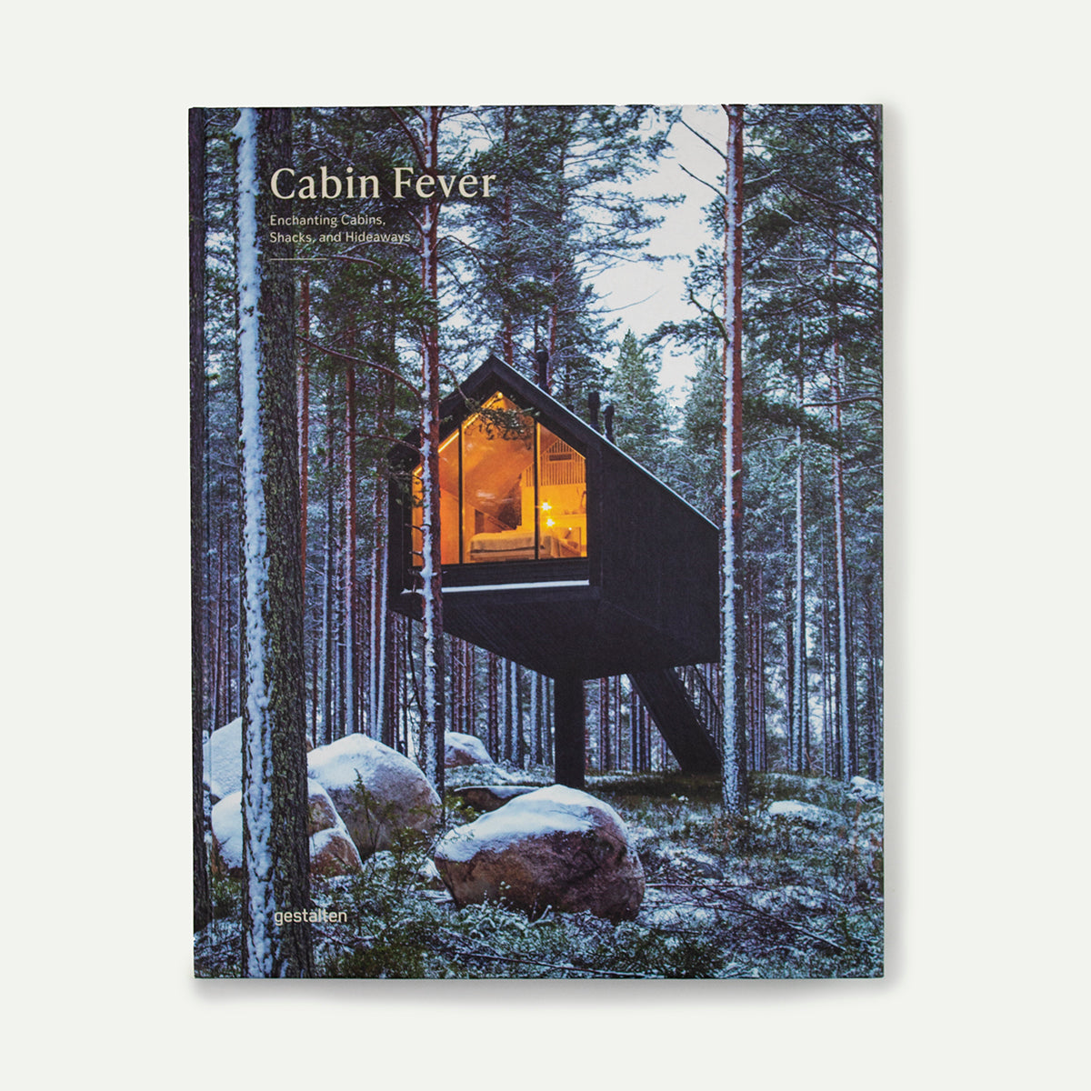 Cabin Fever: Enchanting Cabins, Shacks and Hideaways