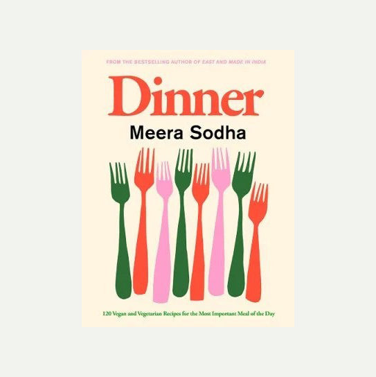 Dinner: 120 Vegan and Vegetarian Recipes by Meera Sodha