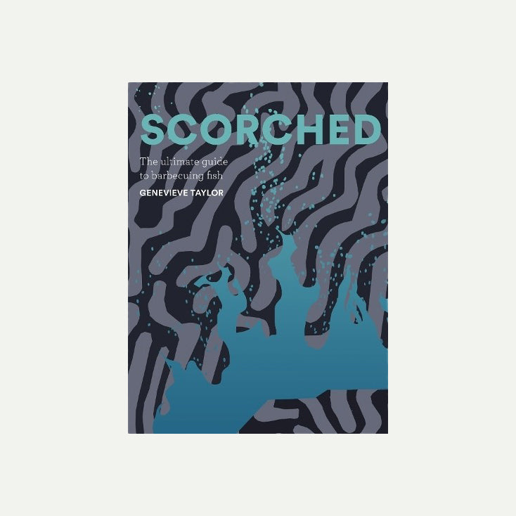 Scorched: The Ultimate Guide to Barbecuing Fish