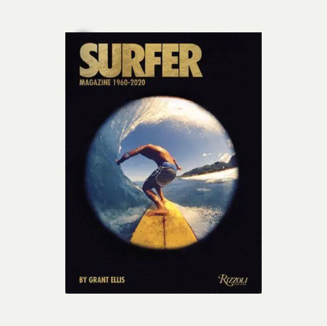 Surfer Magazine: 1960-2020 by Grant Ellis